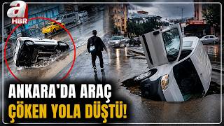 Ankarada Araç Çöken Yolda Böyle Düştü İşte Başkentte Sağanak Sonrası Son Durum A Haber