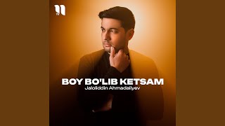 Boy bo'lib ketsam - Jaloliddin Ahmadaliyev