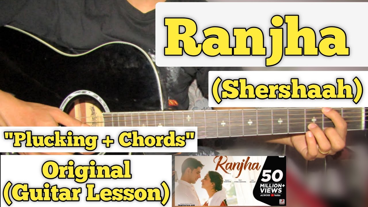 Ranjha   Shershaah  Guitar Lesson  Plucking  Chords  B Praak