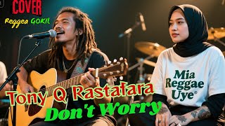 Don't Worry - Tony Q Rastafara (Lyrics)🌴🔥 Reggae Gokil 🎶 Versi Uye 🌴 Cover Mia Reggae Uye