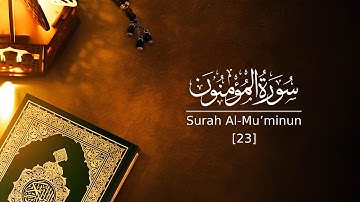 Surah Al-Mu'minun - The Believers | سورة  المؤمنون (Shaikh Yasser Al Dowsari)