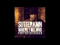 Sutter Kain - Where I Belong (2011)