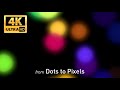 Multicolour dots background  4k  non stop  dots to pixels