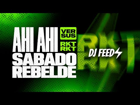 AHI AHI vs. SABADO REBELDE (RKT) • DJ FEED⚡