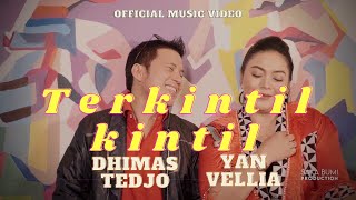 TERKINTIL KINTIL   -   YAN VELLIA & DHIMAS TEDJO