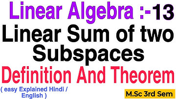 Linear Sum of two Subspaces || Definition And Theorem || Linear Algebra || M.Sc 3rd Semester ||