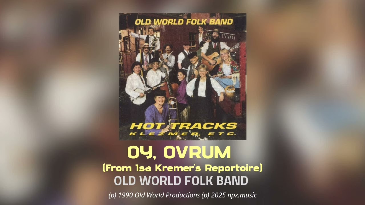 Oy, Ovrum (From Isa Kremer's Reportoire) [Audio] - OLD WORLD FOLK BAND