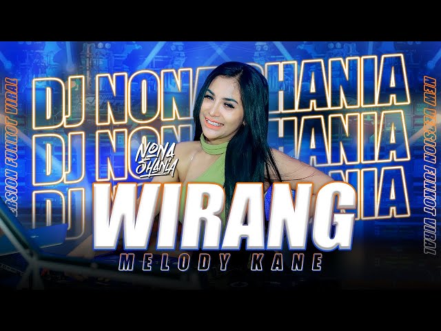 FUNKOT - WIRANG X MELODY KANE || NEW VERSION BY DJ NONA SHANIA class=