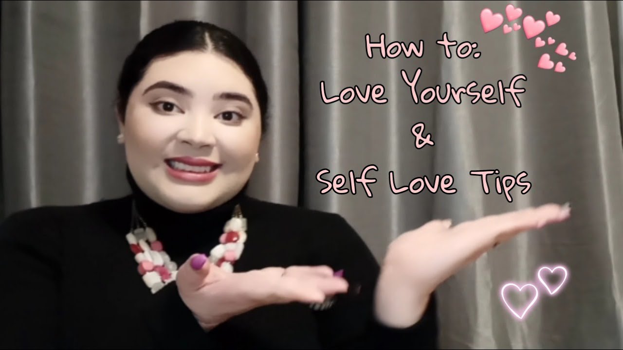 How to love yourself / Self Love Tips - YouTube