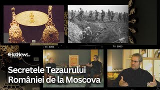 Secretele Tezaurului României de la Moscova - ce spun documentele și ce pretexte invocă rușii
