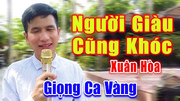 Người Giàu Cũng Khóc - Đây Mới Chính Là Giọng Ca Vàng Của Làng Hát Rong Đường Phố - Xuân Hòa
