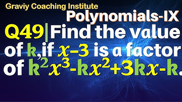 Q49 | Find the value of k, if x-3 is a factor of k^2 x^3-kx^2+3kx-k | If x - 3 is a factor of k squa