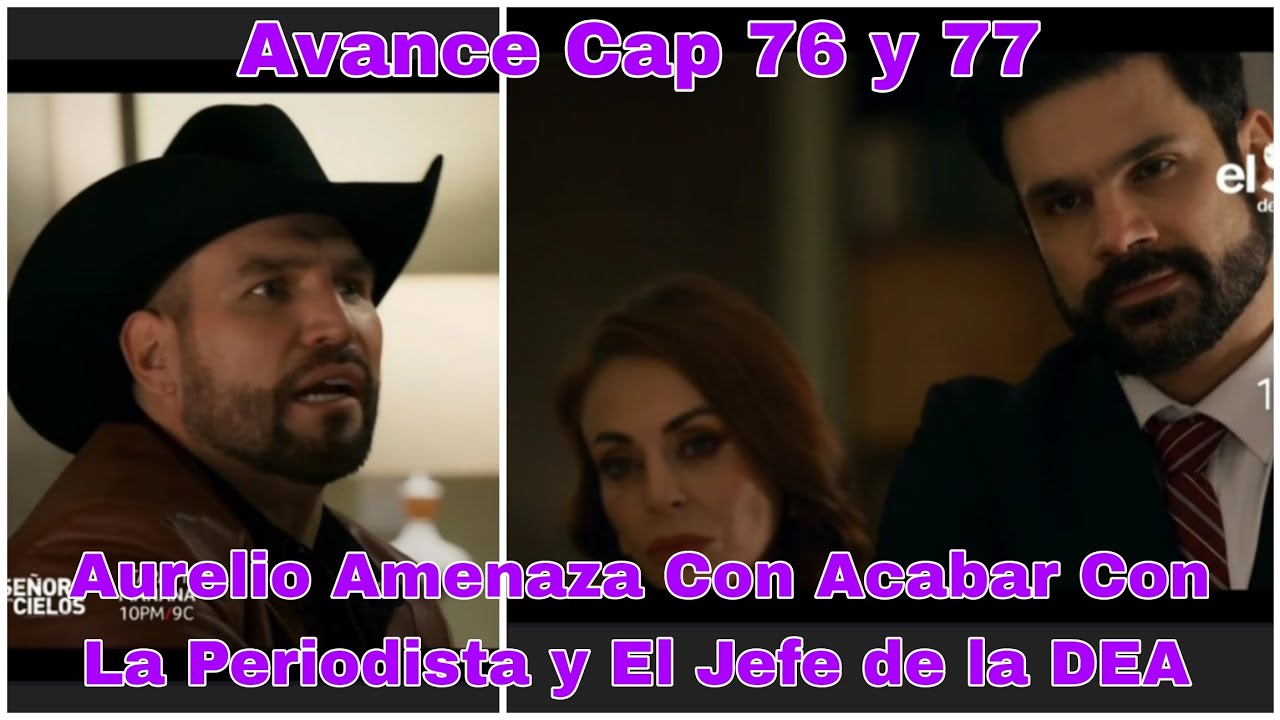 El Señor de los Cielos 9 Capitulo 76 Avance: Aurelio Amenaza a la ...