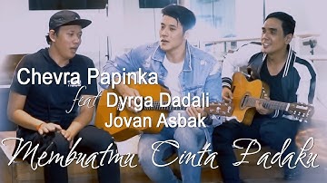 Chevra Ft. Dyrga & Jovan - Membuatmu Cinta Padaku