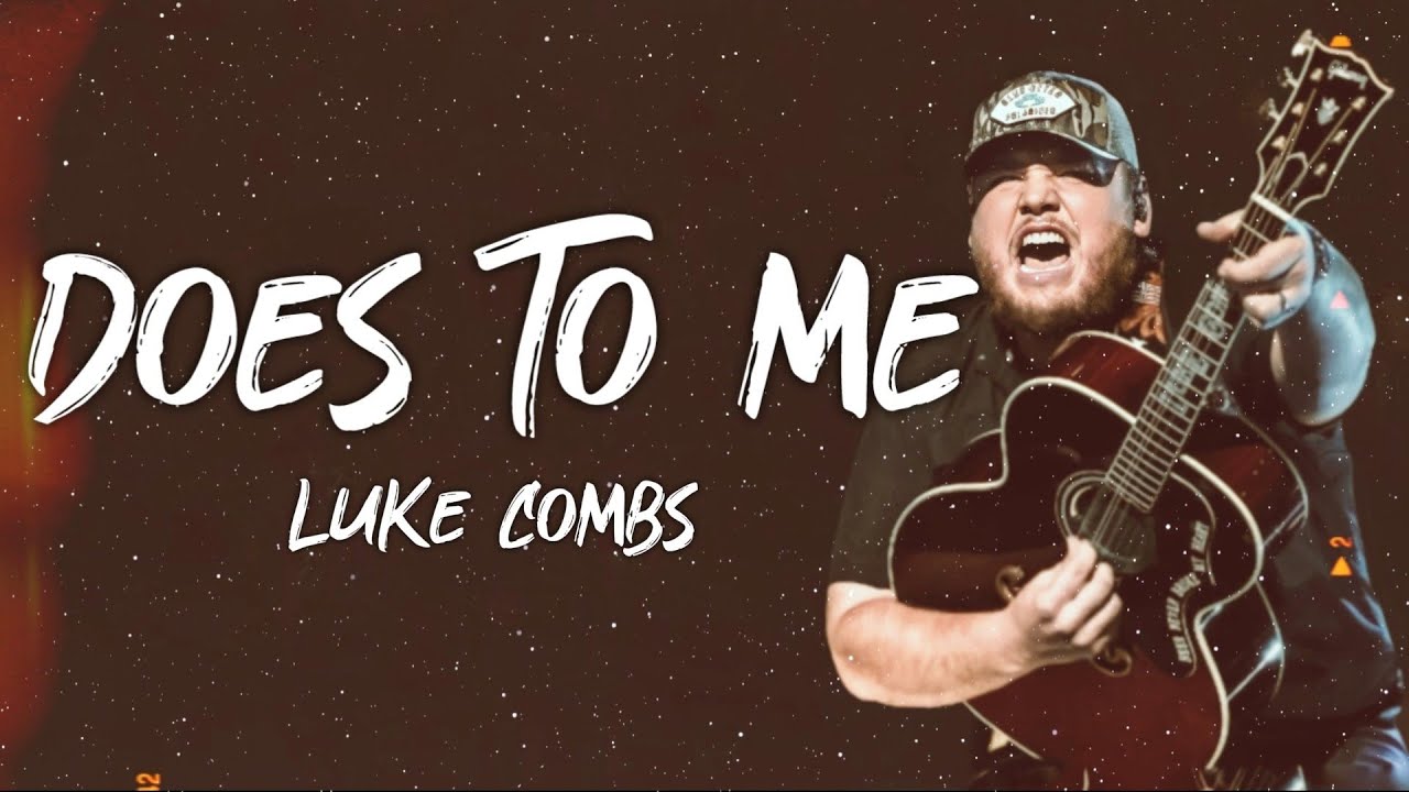 luke-combs-does-to-me-lyrics-youtube