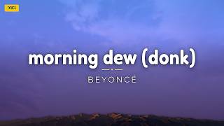Beyoncé - MORNING DEW (DONK) (Lyrics)