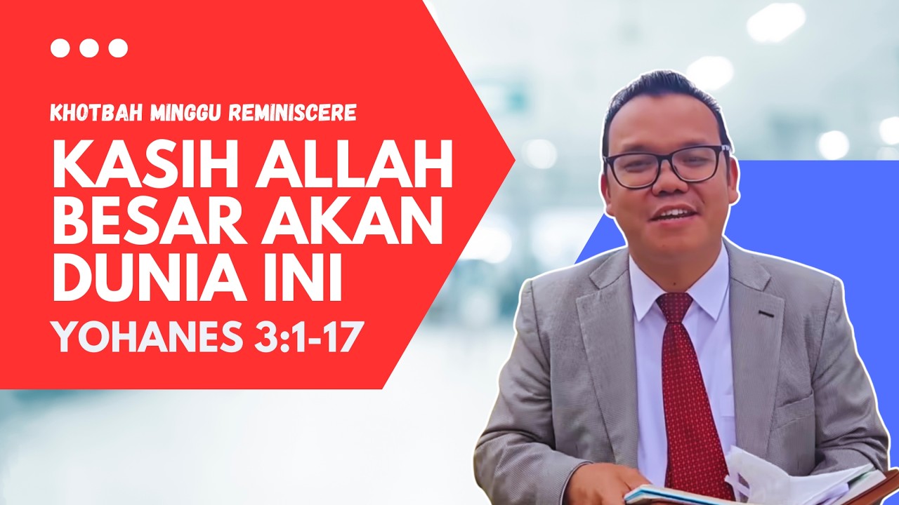 Persiapan Khotbah | Yohanes 3:1-17 - Kasih Allah Besar Akan Dunia Ini | Minggu Reminiscere