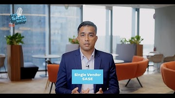 #TheSASEShow: Single Vendor SASE - The Future is Here