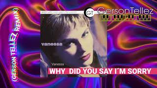 Vanessa - Why  Did You Say I´m Sorry (Gerson Tellez Remix)