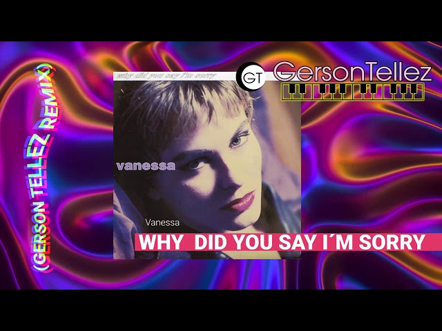 Vanessa - Why Did You Say I´m Sorry (Gerson Tellez Remix 