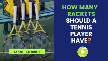 How many rackets a tennis player should have?