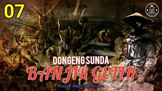 DONGENG SUNDA BANJIR GETIH BAGIAN 07