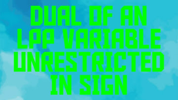 DUALITY OF AN LPP WITH UNRESTRICTED VARIABLE IN SIGN