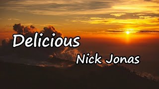 Download lagu Nick Jonas – Delicious Lyrics