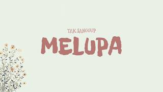 Tak Sanggup Melupa - Ziva Magnolya #terlanjurmencinta //lyrics