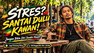 Santai Dulu Kawan! ☕🌿| Jangan Bikin Diri Ribet! 🌴 Musik Reggae Soul & Ska Rocksteady Pengusir Penat