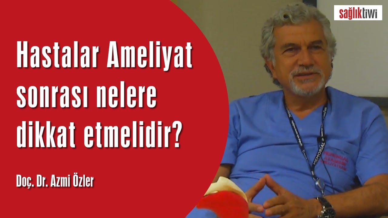 Hastalar Ameliyat sonrası nelere dikkat etmelidir?