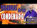 ¡Palabras de un CONDENADO! - Padre Carlos Spahn