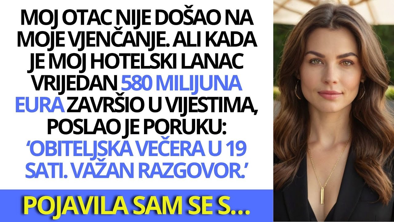 Otac je preskočio moje vjenčanje. Ali kad je moj lanac hotela vrijedan 580 mil. € dospio u vijesti…
