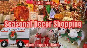 Seasonal Home Decor Shop With Me | Cracker Barrel, Tractor Supply & Lowe's
