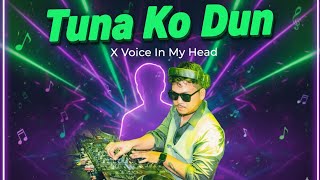 Tuna Ko Dun Ma x Voice is in My Head(Re-edit)