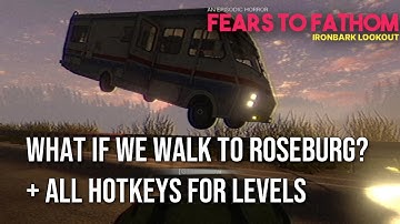 What if we walk to Roseburg + All hotkeys for levels in Fears To Fathom: Ironbark Lookout