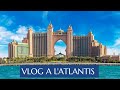 Vlog a latlantis dubai