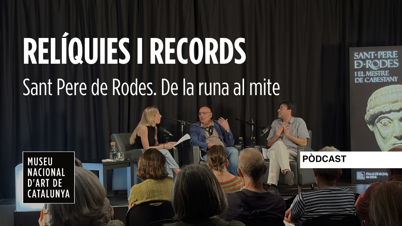 Relíquies i records I Sant Pere de Rodes. De la runa al mite I MNAC