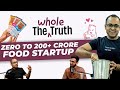 The whole truth foods journey from 0 to 200 crore food startup  front seat w ayush