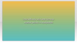 Information Interactively add and remove scatter points in matplotlib News