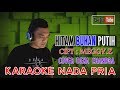 HITAM BUKAN PUTIH Karaoke Nada Pria (Deka Chandra)