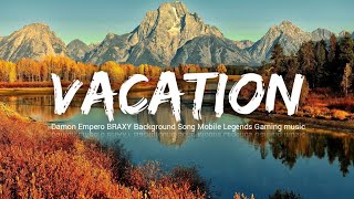VACATION - Damon Empero BRAXY Background Song ( New Music )
