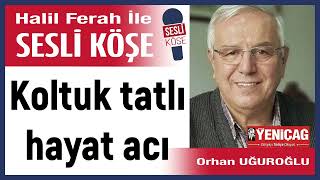 Orhan Uğuroğlu Koltuk Tatlı Hayat Acı 191025 Halil Ferah Ile Sesli Köşe