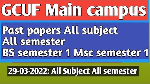 29-03-2022 Past papers GCUF Main campus II All semester All subject