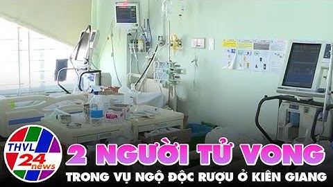 2 người tử vong trong vụ ngộ độc rượu ở Kiên Giang