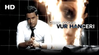 Ozan Koçer - Vur Hançeri Hd Remastered 1080P