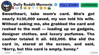 Celebrity [Full Story]  Sweetheart, take mom’s card. She’s got nearly $130,000 saved, my son told his wife.... Wealth