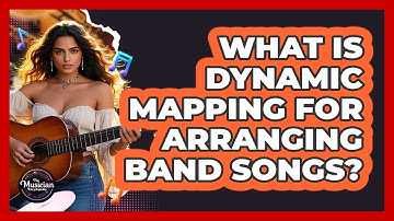 What Is Dynamic Mapping For Arranging Band Songs? - The Musician Encyclopedia