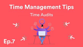 Time Management Tips: Time Audits - Ep.7