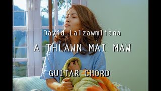 Video thumbnail of "A thlawn mai maw (Guitar Chord) - David Lalzawmliana"